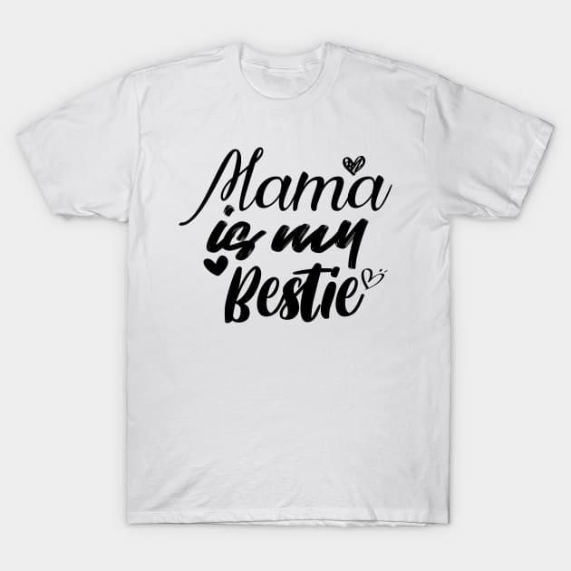 Mama is my bestie T-Shirt by ZaikyArt